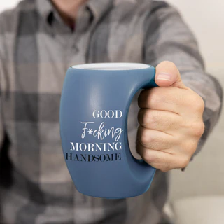 Good F*Cking Morning Handsome - 16 oz Cup